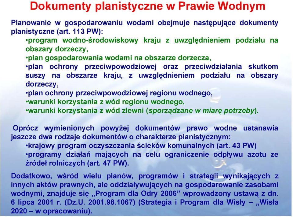 suszy na obszarze kraju, z uwzględnieniem podziału na obszary dorzeczy, plan ochrony przeciwpowodziowej regionu wodnego, warunki korzystania z wód regionu wodnego, warunki korzystania z wód zlewni