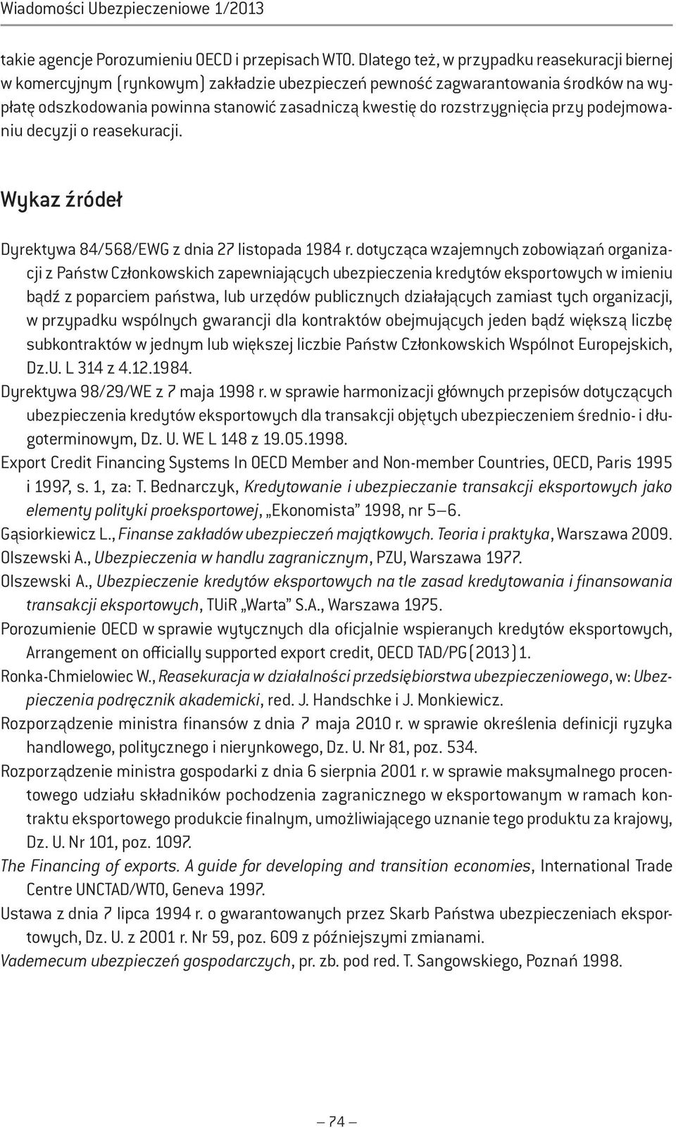 rozstrzygnięcia przy podejmowaniu decyzji o reasekuracji. Wykaz źródeł Dyrektywa 84/568/EWG z dnia 27 listopada 1984 r.