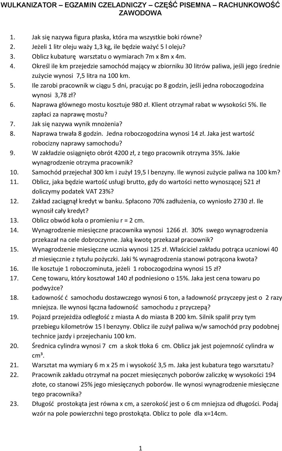 Ile zarobi pracownik w ciągu 5 dni, pracując po 8 godzin, jeśli jedna roboczogodzina wynosi 3,78 zł? 6. Naprawa głównego mostu kosztuje 980 zł. Klient otrzymał rabat w wysokości 5%.