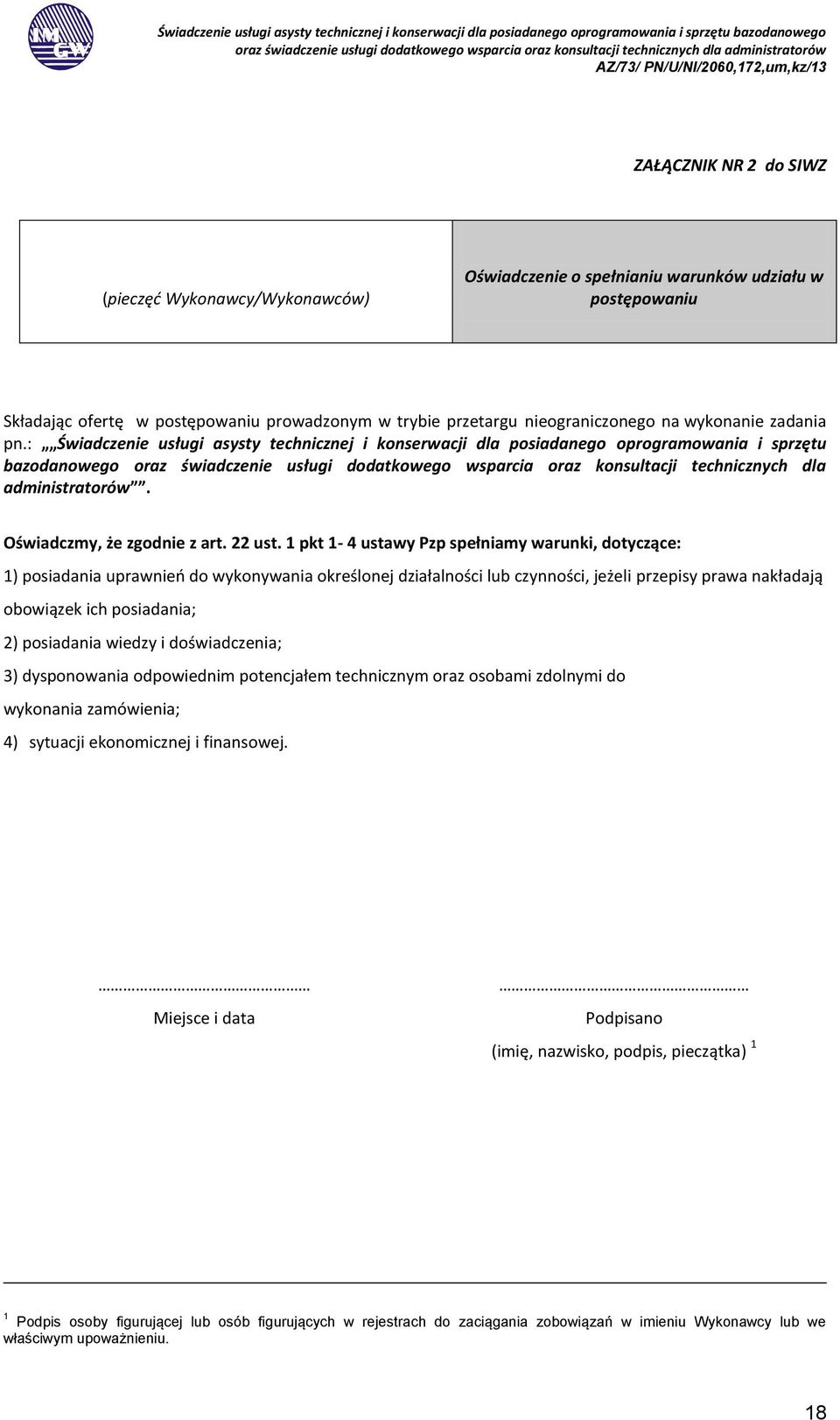 : Świadczenie usługi asysty technicznej i konserwacji dla posiadanego oprogramowania i sprzętu bazodanowego oraz świadczenie usługi dodatkowego wsparcia oraz konsultacji technicznych dla