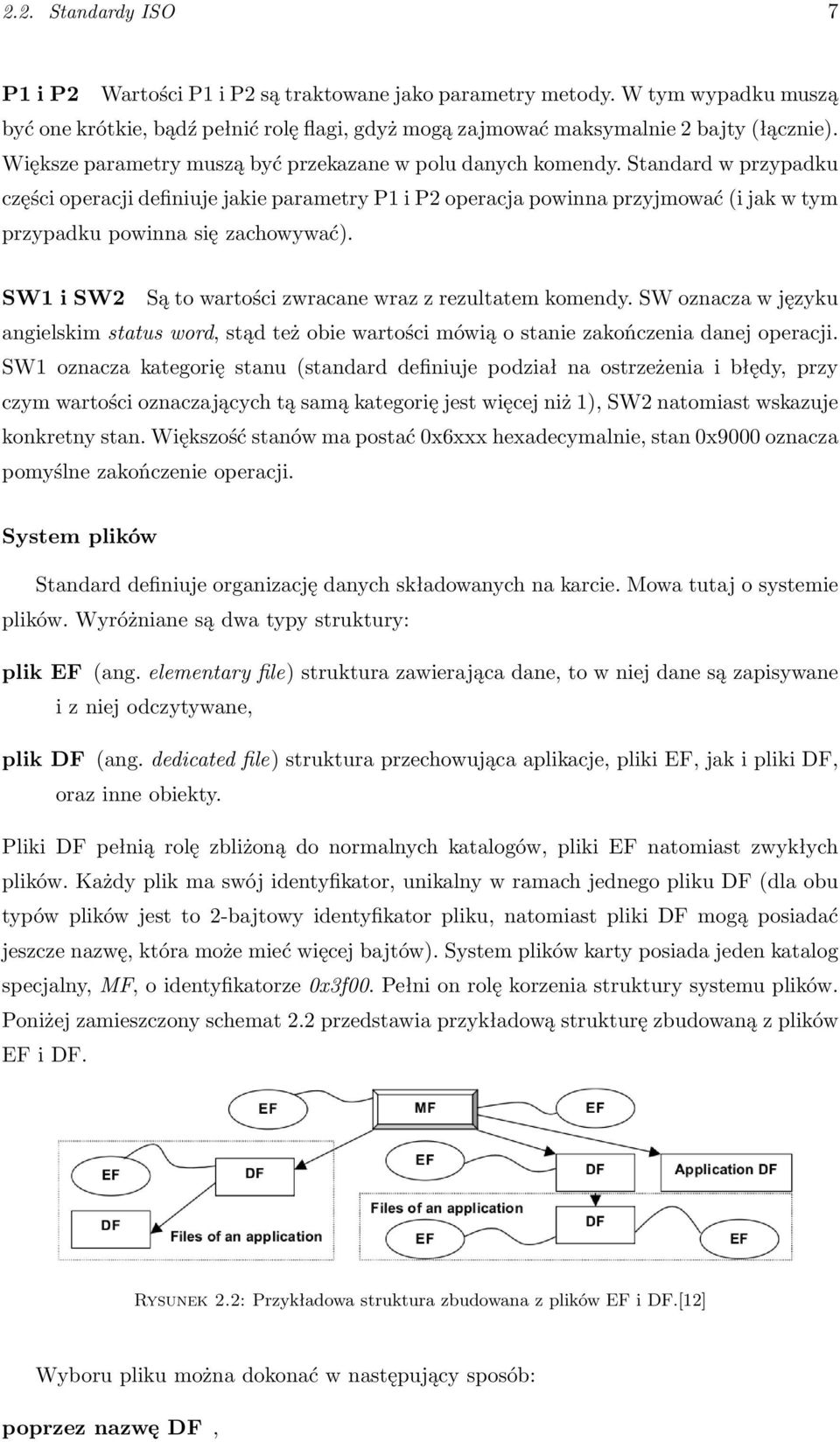 Standard w przypadku części operacji definiuje jakie parametry P1 i P2 operacja powinna przyjmować (i jak w tym przypadku powinna się zachowywać).