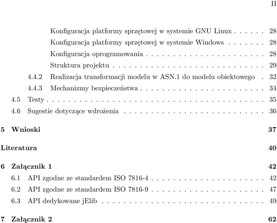 6 Sugestie dotyczące wdrożenia.......................... 36 5 Wnioski 37 Literatura 40 6 Załącznik 1 42 6.1 API zgodne ze standardem ISO 7816-4..................... 42 6.2 API zgodne ze standardem ISO 7816-9.