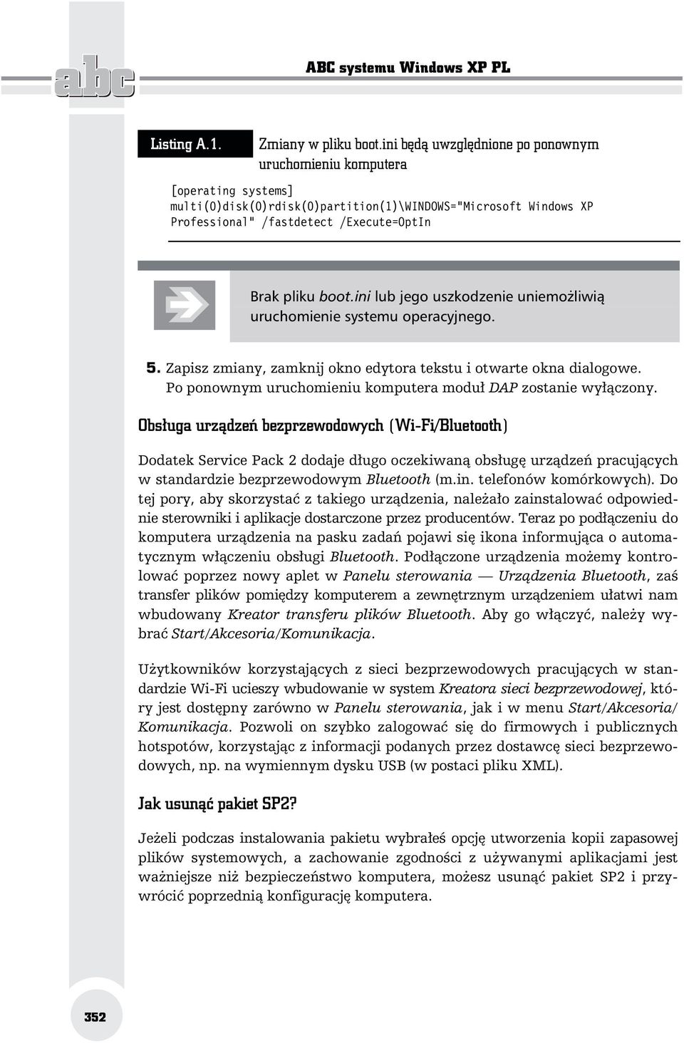 ini lub jego uszkodzenie uniemożliwią uruchomienie systemu operacyjnego. 5. Zapisz zmiany, zamknij okno edytora tekstu i otwarte okna dialogowe.