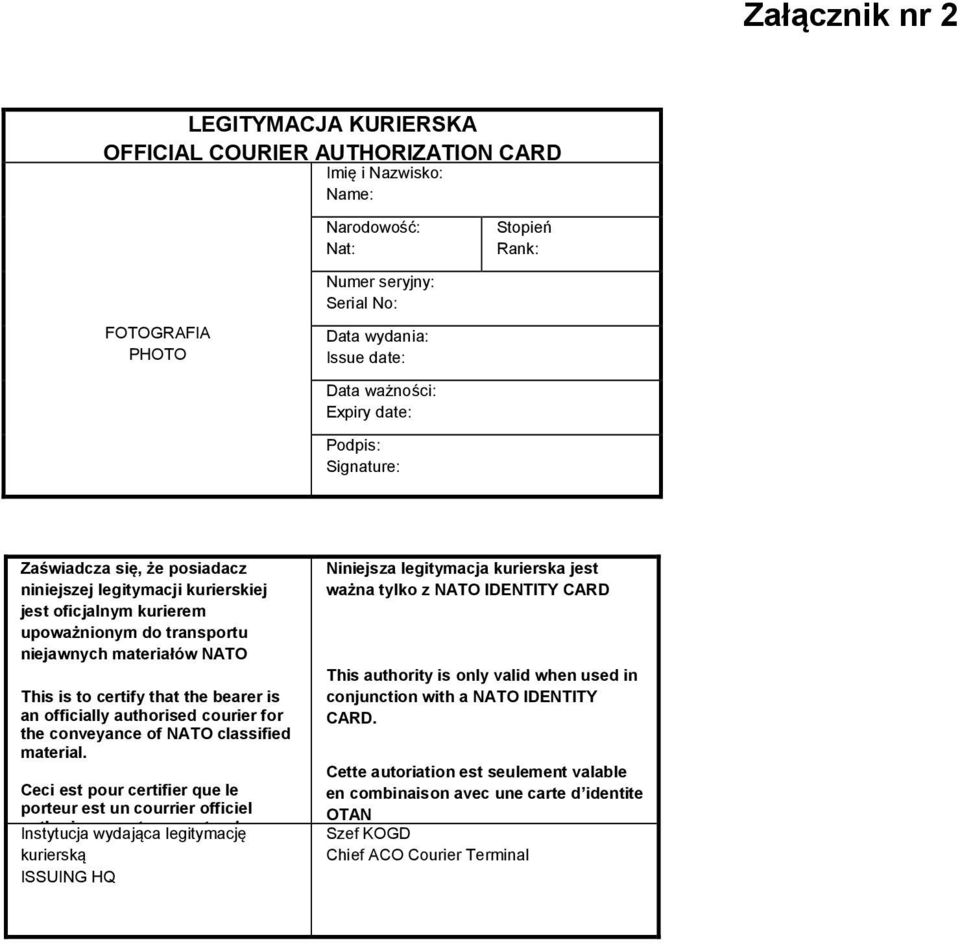 certify that the bearer is an officially authorised courier for the conveyance of NATO classified material.