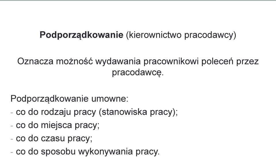 Podporządkowanie umowne: - co do rodzaju pracy (stanowiska