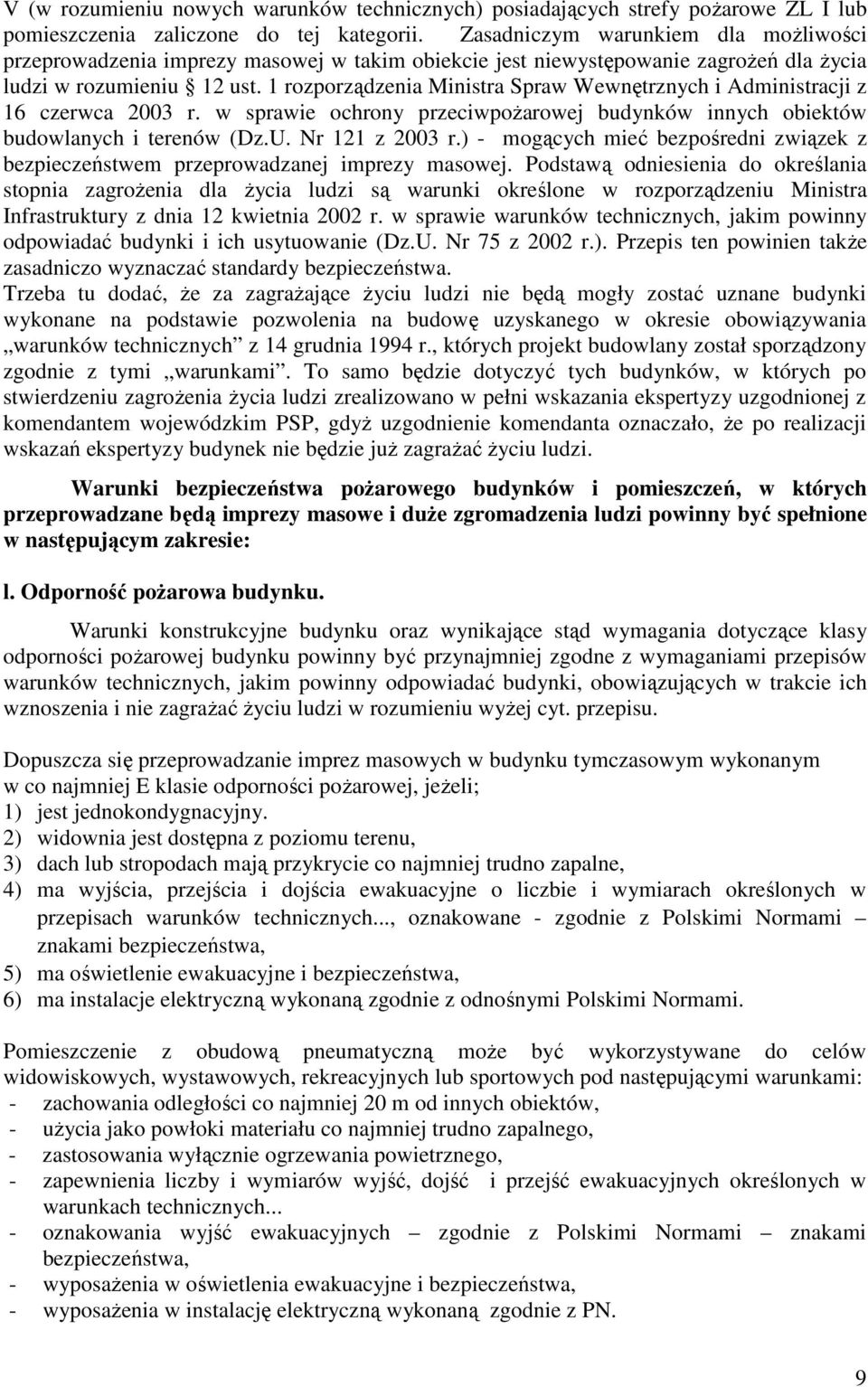 1 rozporządzenia Ministra Spraw Wewnętrznych i Administracji z 16 czerwca 2003 r. w sprawie ochrony przeciwpoŝarowej budynków innych obiektów budowlanych i terenów (Dz.U. Nr 121 z 2003 r.