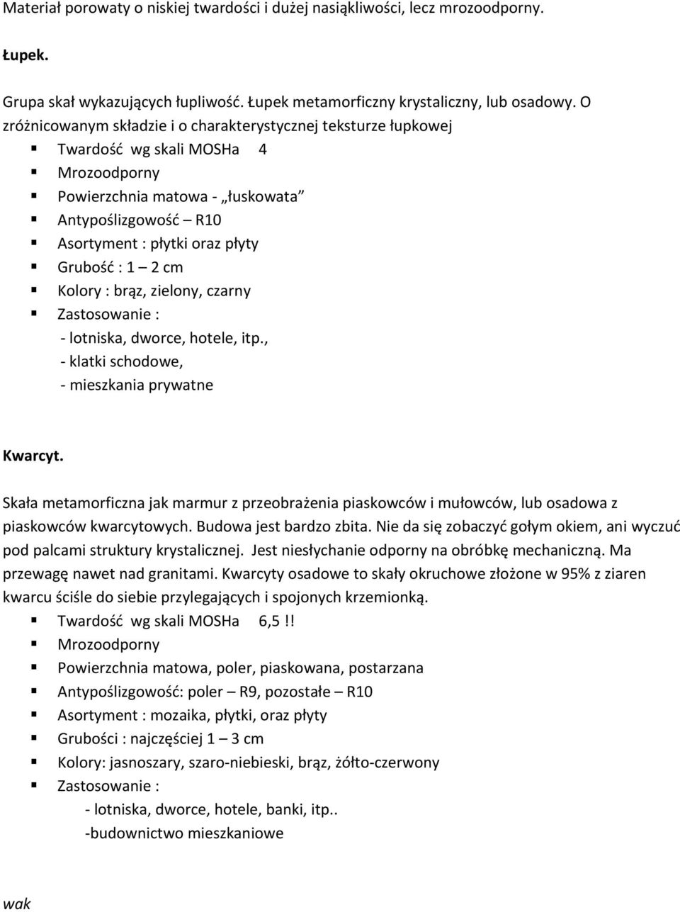 1 2 cm Kolory : brąz, zielony, czarny Zastosowanie : - lotniska, dworce, hotele, itp., - klatki schodowe, - mieszkania prywatne Kwarcyt.