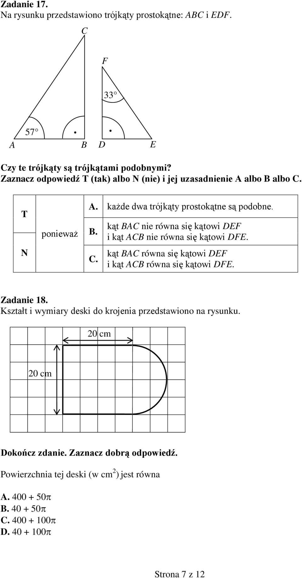 kąt BAC równa się kątowi DEF i kąt ACB równa się kątowi DFE. Zadanie 18. Kształt i wymiary deski do krojenia przedstawiono na rysunku.