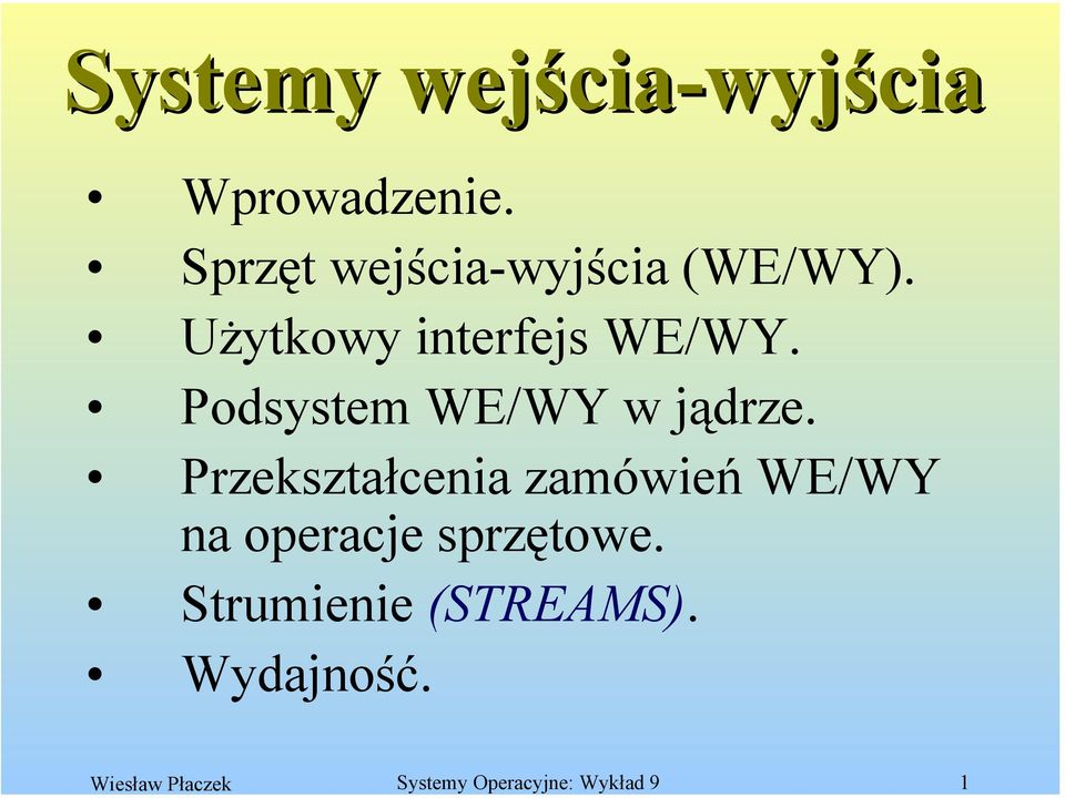 Sprzęt wejścia-wyjścia (WE/WY). Użytkowy interfejs WE/WY.