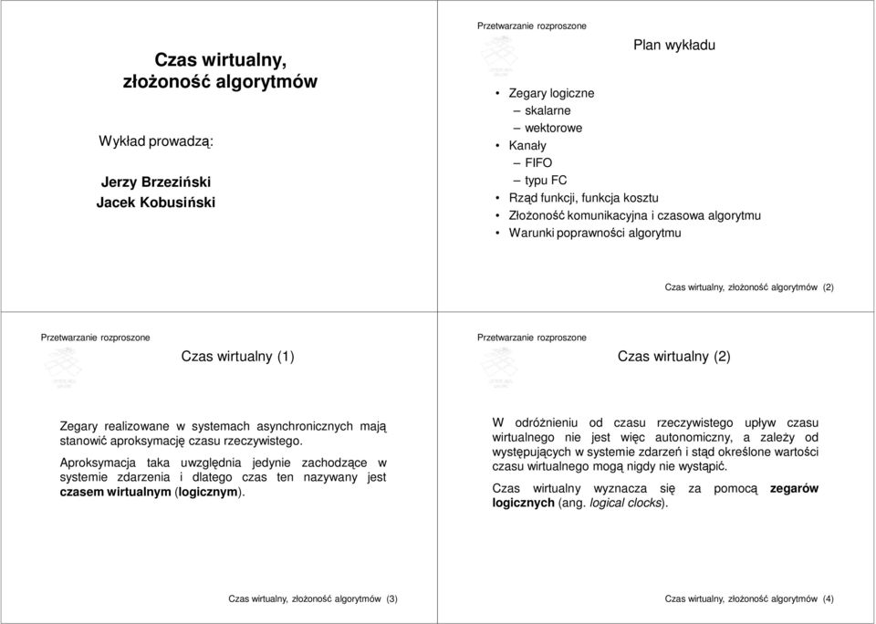 stanowić aproksymację czasu rzeczywistego. Aproksymacja taka uwzględnia jedynie zachodzące w systemie zdarzenia i dlatego czas ten nazywany jest czasem wirtualnym (logicznym).