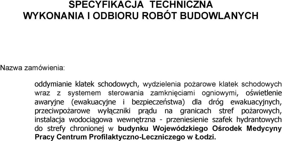 ewakuacyjnych, przeciwpożarowe wyłączniki prądu na granicach stref pożarowych, instalacja wodociągowa wewnętrzna - przeniesienie