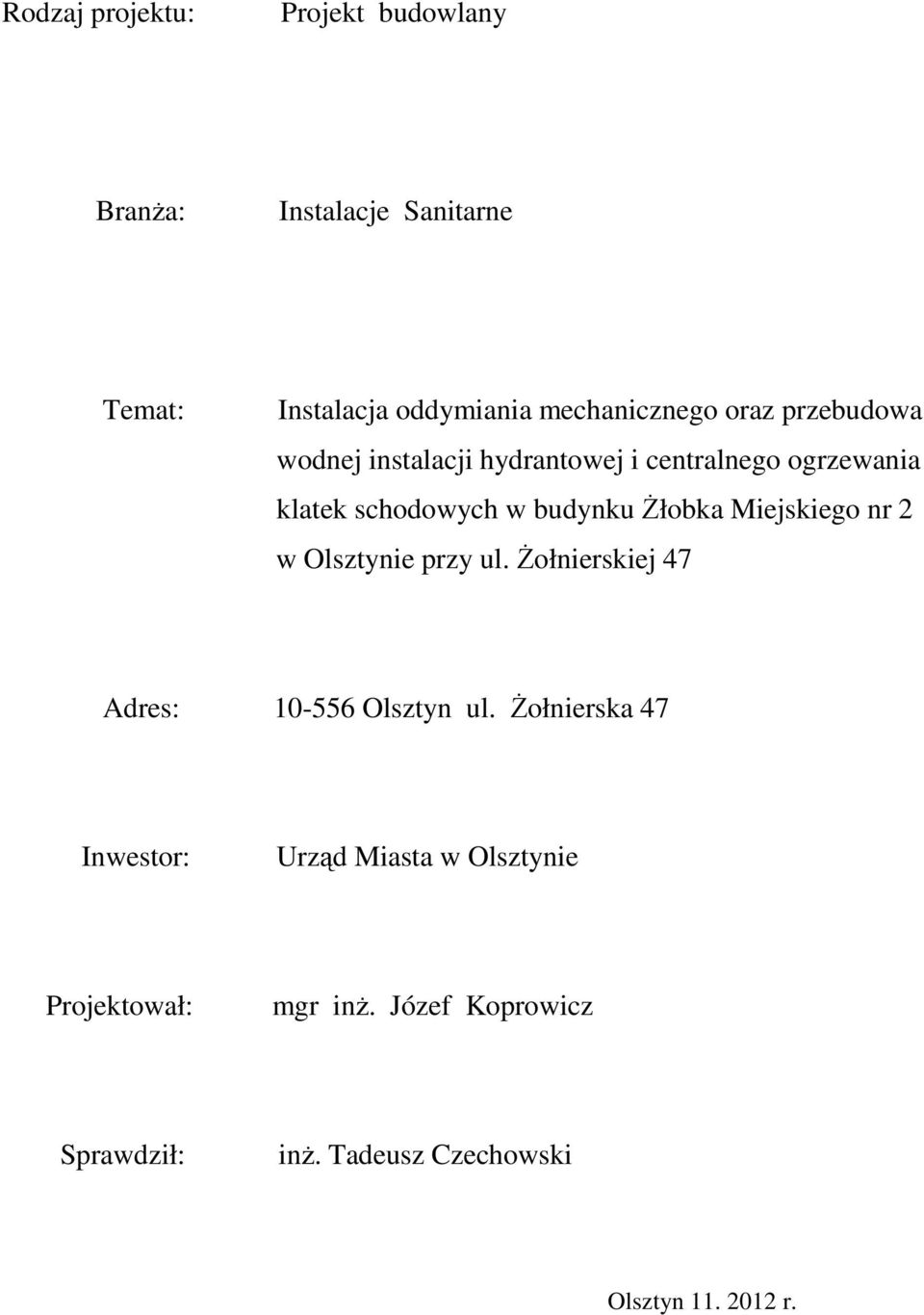 Miejskiego nr 2 w Olsztynie przy ul. Żołnierskiej 47 Adres: 0-556 Olsztyn ul.