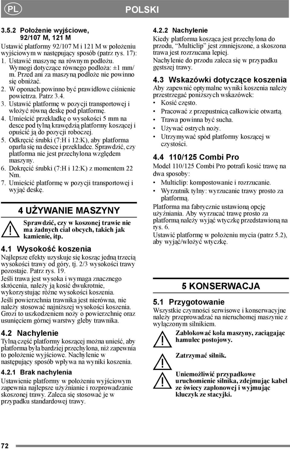 4. 3. Ustawić platformę w pozycji transportowej i włożyć równą deskę pod platformę. 4.