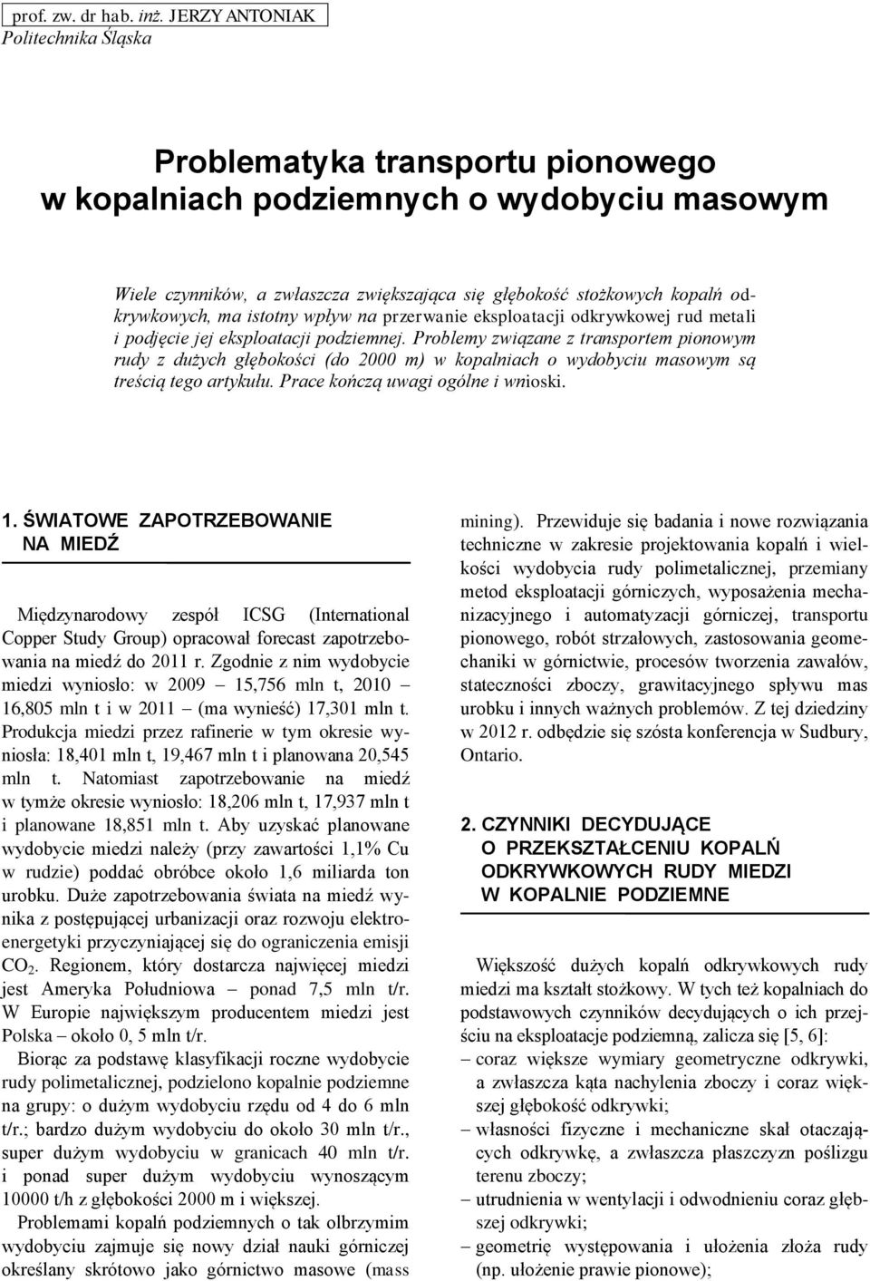 odkrywkowych, ma istotny wpływ na przerwanie eksploatacji odkrywkowej rud metali i podjęcie jej eksploatacji podziemnej.