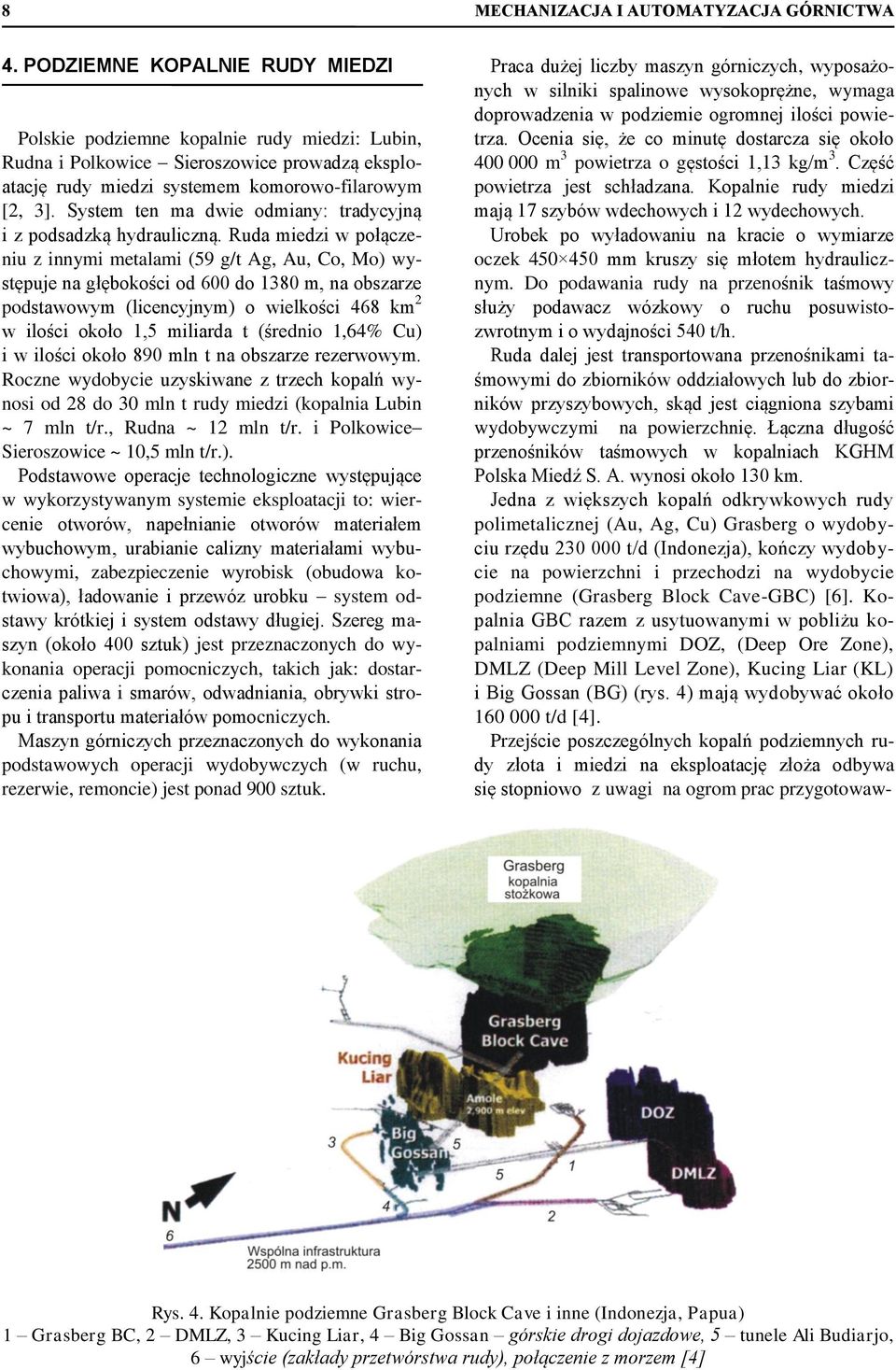 System ten ma dwie odmiany: tradycyjną i z podsadzką hydrauliczną.