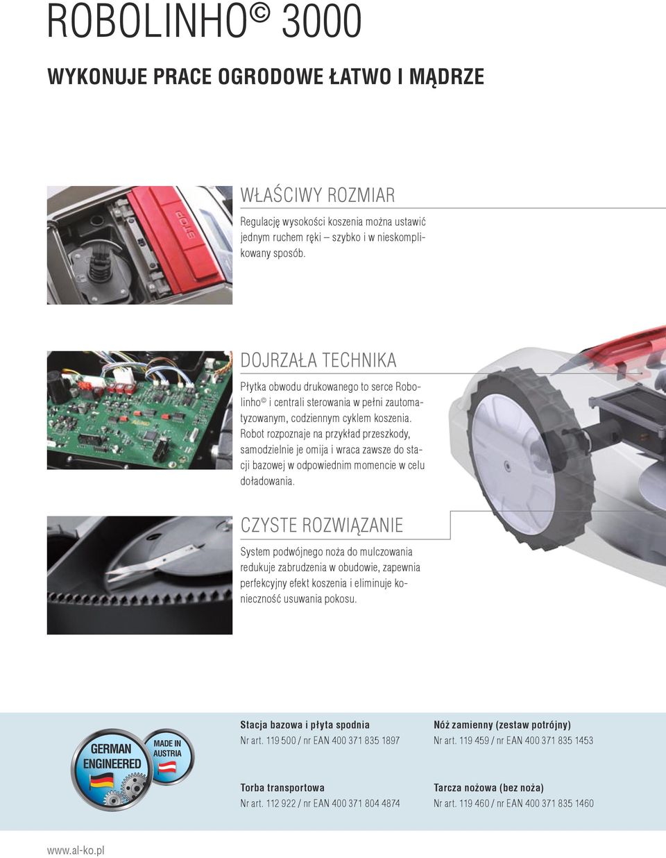 Robot rozpoznaje na przykład przeszkody, samodzielnie je omija i wraca zawsze do stacji bazowej w odpowiednim momencie w celu doładowania.