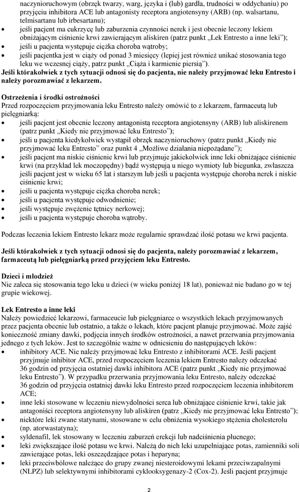 Entresto a inne leki ); jeśli u pacjenta występuje ciężka choroba wątroby; jeśli pacjentka jest w ciąży od ponad 3 miesięcy (lepiej jest również unikać stosowania tego leku we wczesnej ciąży, patrz