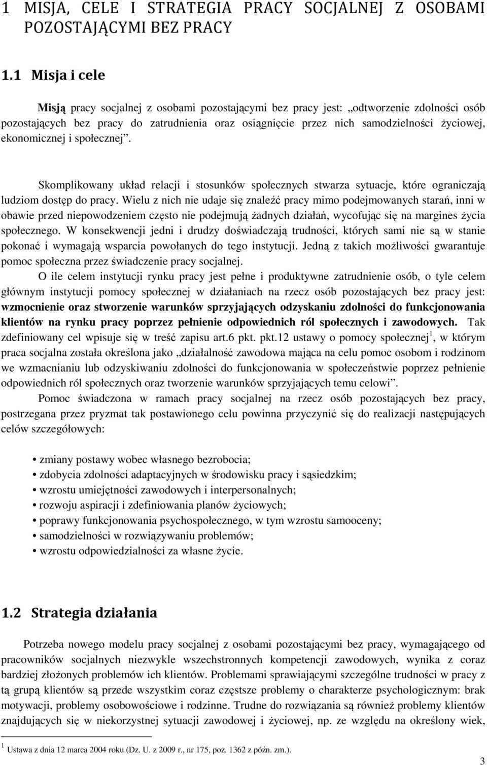 ekonomicznej i społecznej. Skomplikowany układ relacji i stosunków społecznych stwarza sytuacje, które ograniczają ludziom dostęp do pracy.