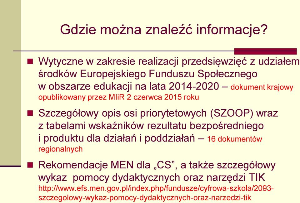 krajowy opublikowany przez MIiR 2 czerwca 2015 roku Szczegółowy opis osi priorytetowych (SZOOP) wraz z tabelami wskaźników rezultatu bezpośredniego i