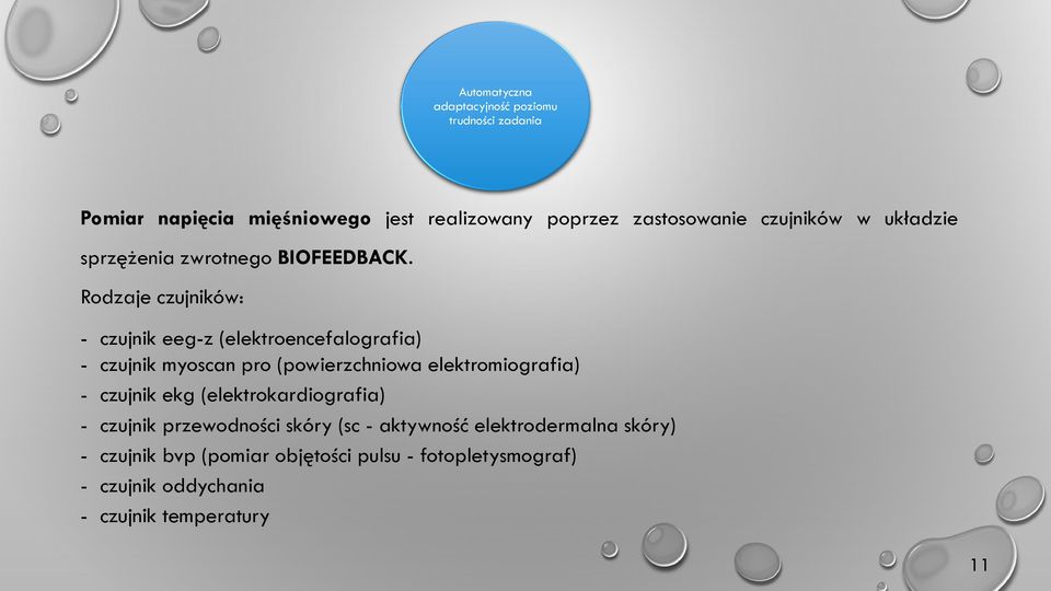 Rodzaje czujników: - czujnik eeg-z (elektroencefalografia) - czujnik myoscan pro (powierzchniowa elektromiografia) -