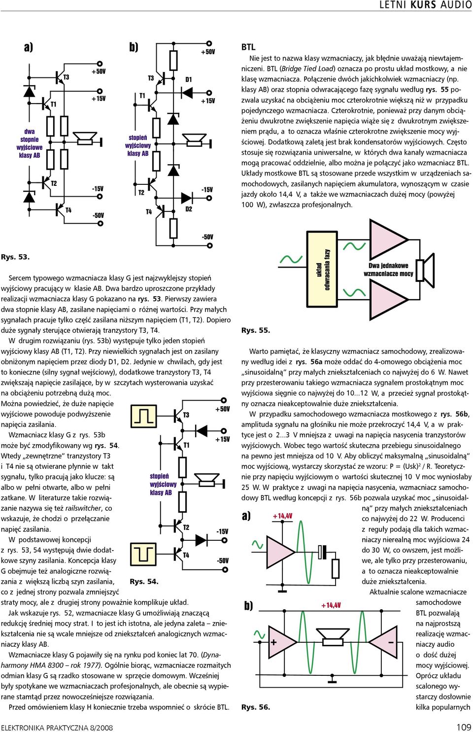 55 pozwala uzyskać na obciążeniu moc czterokrotnie większą niż w przypadku pojedynczego wzmacniacza.