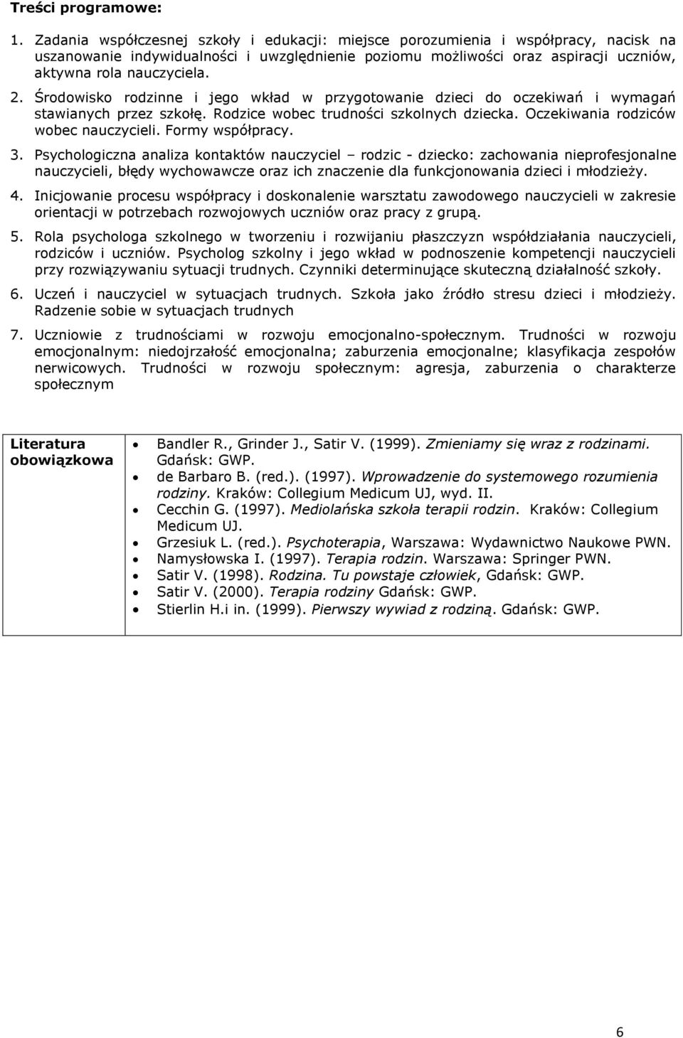 Środowisko rodzinne i jego wkład w przygotowanie dzieci do oczekiwań i wymagań stawianych przez szkołę. Rodzice wobec trudności szkolnych dziecka. Oczekiwania rodziców wobec nauczycieli.