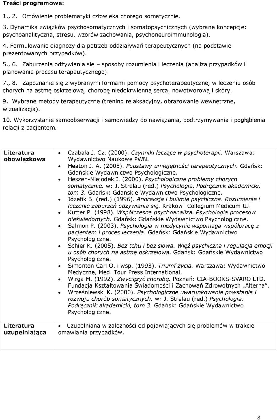 Formułowanie diagnozy dla potrzeb oddziaływań terapeutycznych (na podstawie prezentowanych przypadków). 5., 6.