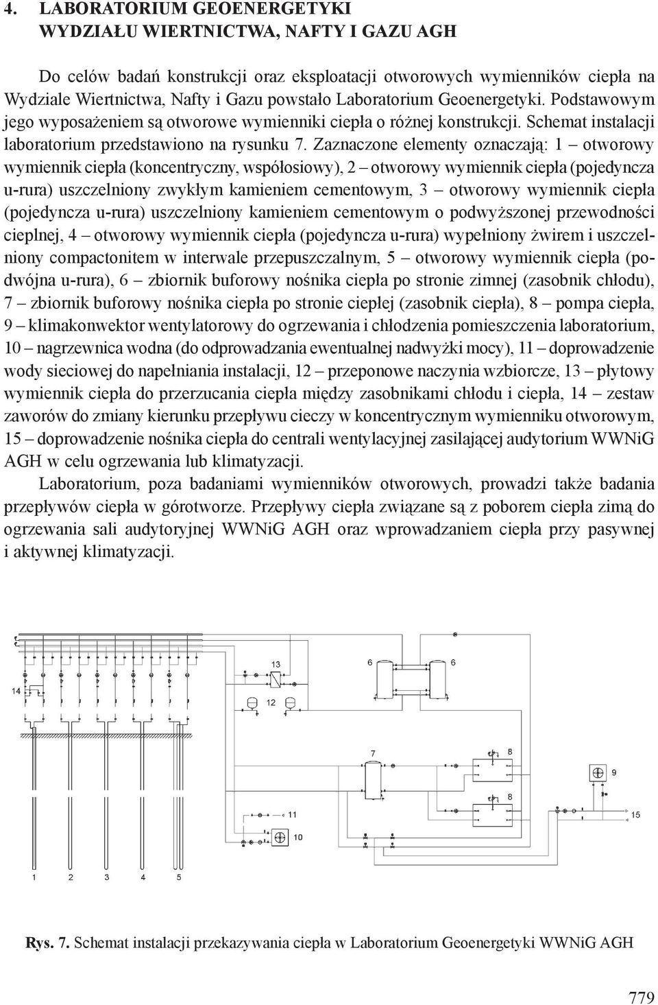 Zaznaczone elementy oznaczają: 1 otworowy wymiennik ciepła (koncentryczny, współosiowy), 2 otworowy wymiennik ciepła (pojedyncza u-rura) uszczelniony zwykłym kamieniem cementowym, 3 otworowy