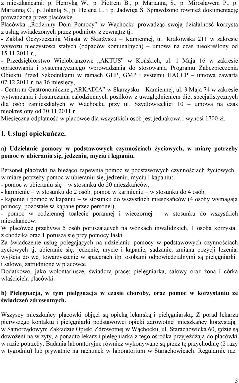 Krakowska 211 w zakresie wywozu nieczystości stałych (odpadów komunalnych) umowa na czas nieokreślony od 15.11.2011 r., - Przedsiębiorstwo Wielobranżowe AKTUS w Końskich, ul.