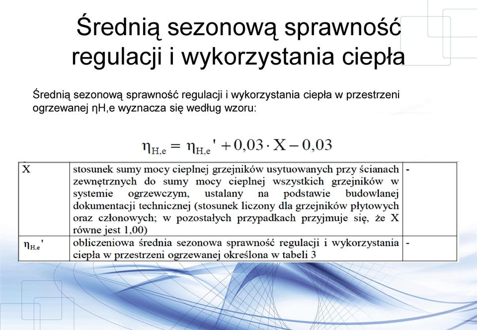 w przestrzeni ogrzewanej ηh,e wyznacza się