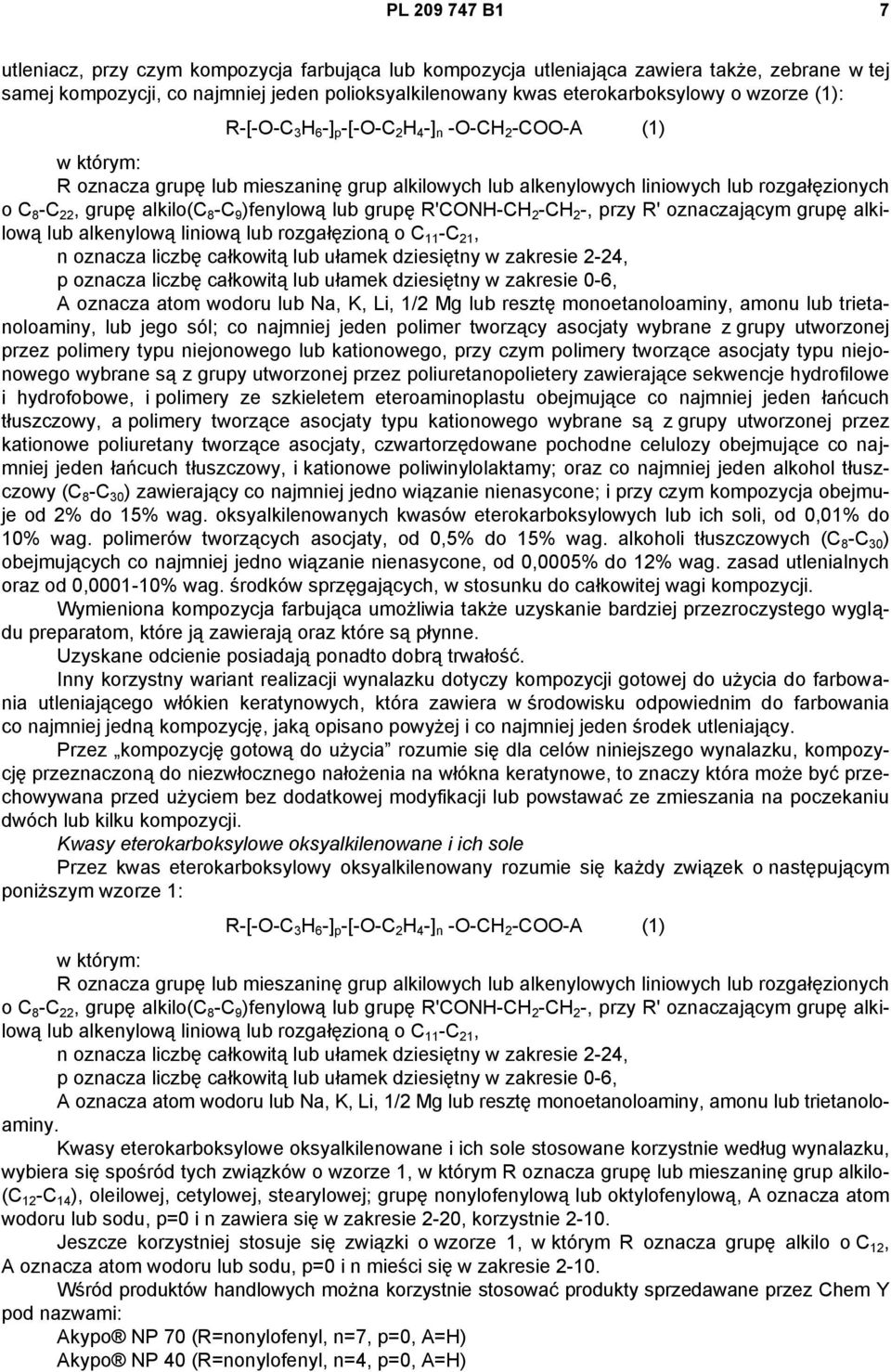 8 -C 9 )fenylową lub grupę R'CONH-CH 2 -CH 2 -, przy R' oznaczającym grupę alkilową lub alkenylową liniową lub rozgałęzioną o C 11 -C 21, n oznacza liczbę całkowitą lub ułamek dziesiętny w zakresie