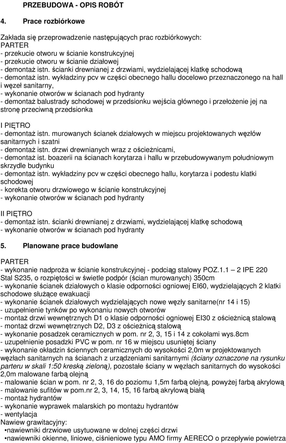 ścianki drewnianej z drzwiami, wydzielającej klatkę schodową - demontaż istn.