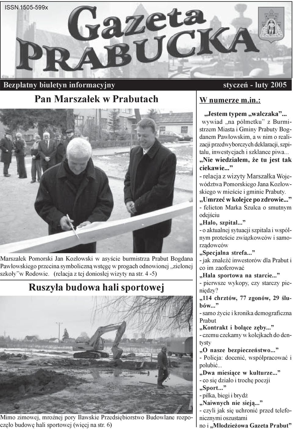 4-5) Ruszy³a budowa hali sportowej Mimo zimowej, mroÿnej pory I³awskie Przedsiêbiorstwo Budowlane rozpoczê³o budowê hali sportowej (wiêcj na str. 6) W numerze m.in.: Jestem typem walczaka.