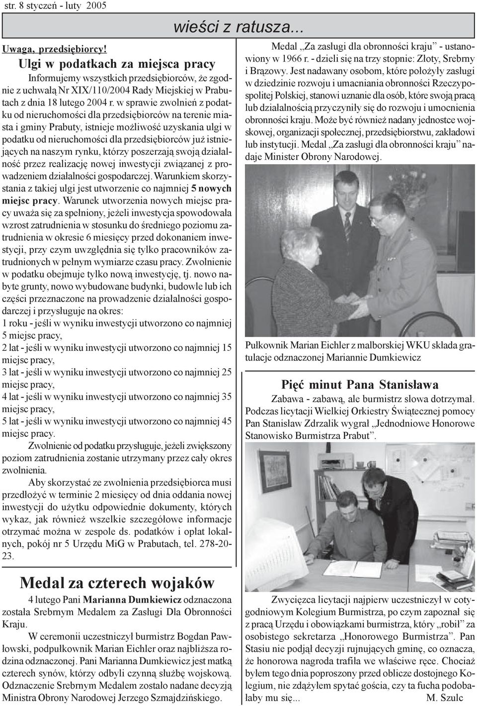 w sprawie zwolnieñ z podatku od nieruchomoœci dla przedsiêbiorców na terenie miasta i gminy Prabuty, istnieje mo liwoœæ uzyskania ulgi w podatku od nieruchomoœci dla przedsiêbiorców ju istniej¹cych