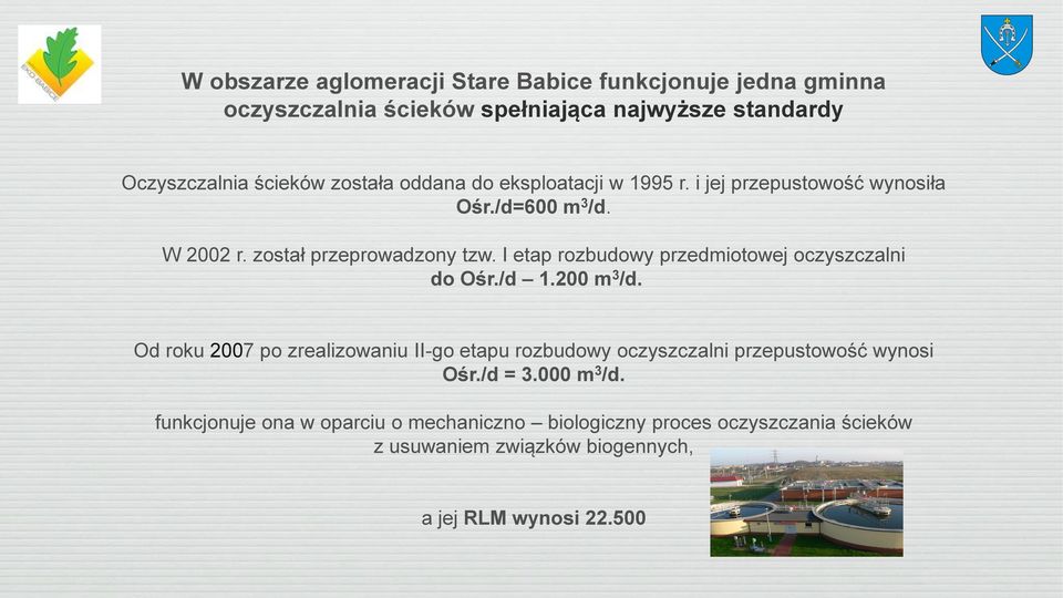 I etap rozbudowy przedmiotowej oczyszczalni do Ośr./d 1.200 m 3 /d.