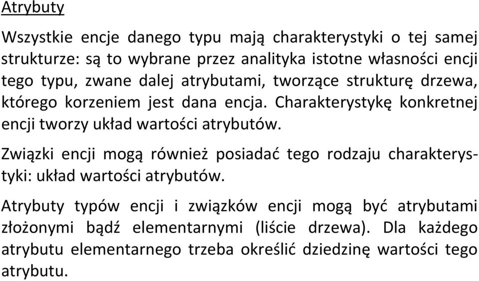 Charakterystykę konkretnej encji tworzy układ wartości atrybutów.