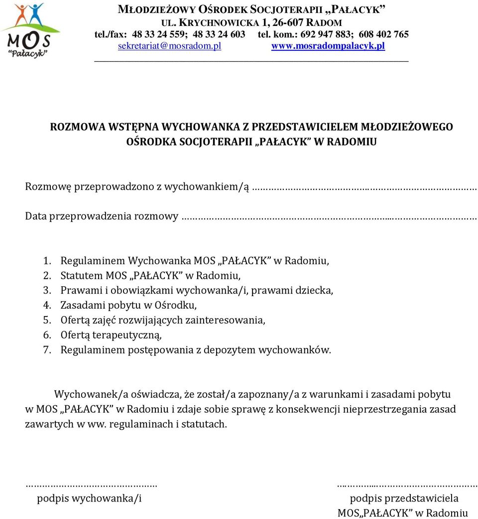 Ofertą zajęć rozwijających zainteresowania, 6. Ofertą terapeutyczną, 7. Regulaminem postępowania z depozytem wychowanków.