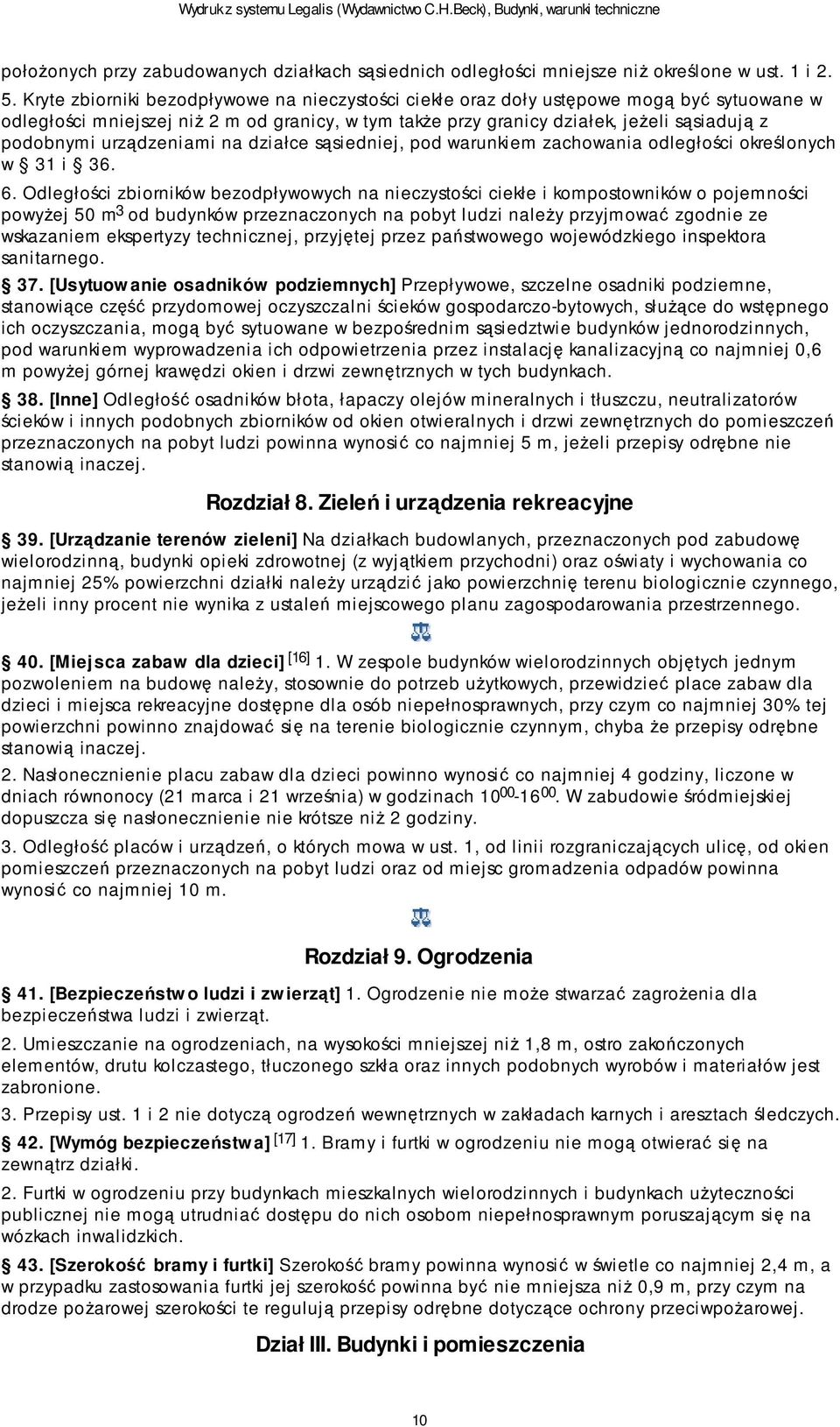 urządzeniami na działce sąsiedniej, pod warunkiem zachowania odległości określonych w 31 i 36. 6.