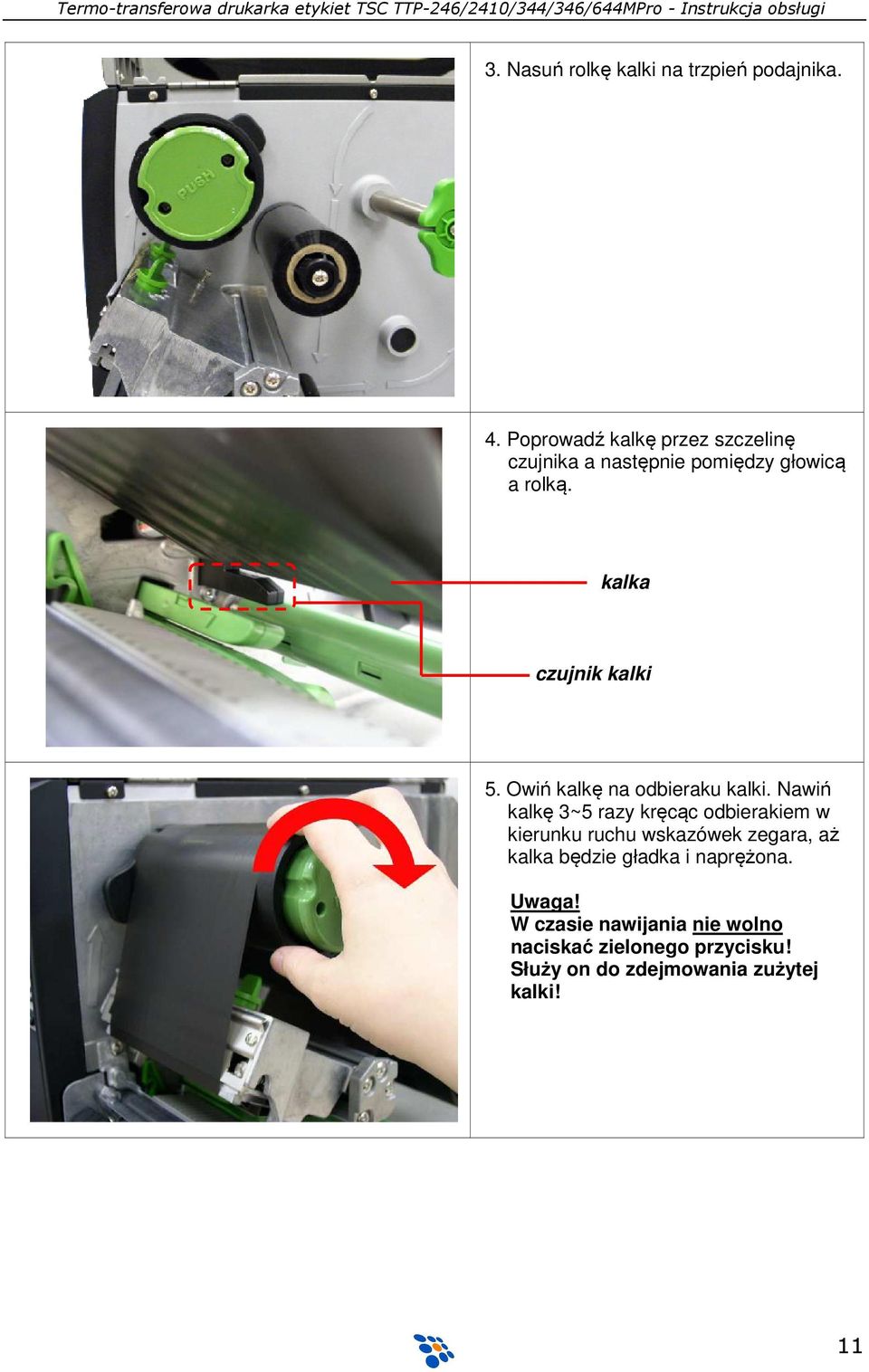 kalka czujnik kalki 5. Owiń kalkę na odbieraku kalki.