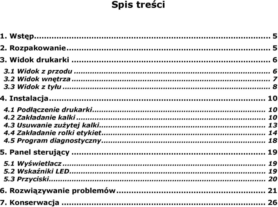 .. 13 4.4 Zakładanie rolki etykiet... 14 4.5 Program diagnostyczny... 18 5. Panel sterujący... 19 5.1 Wyświetlacz.