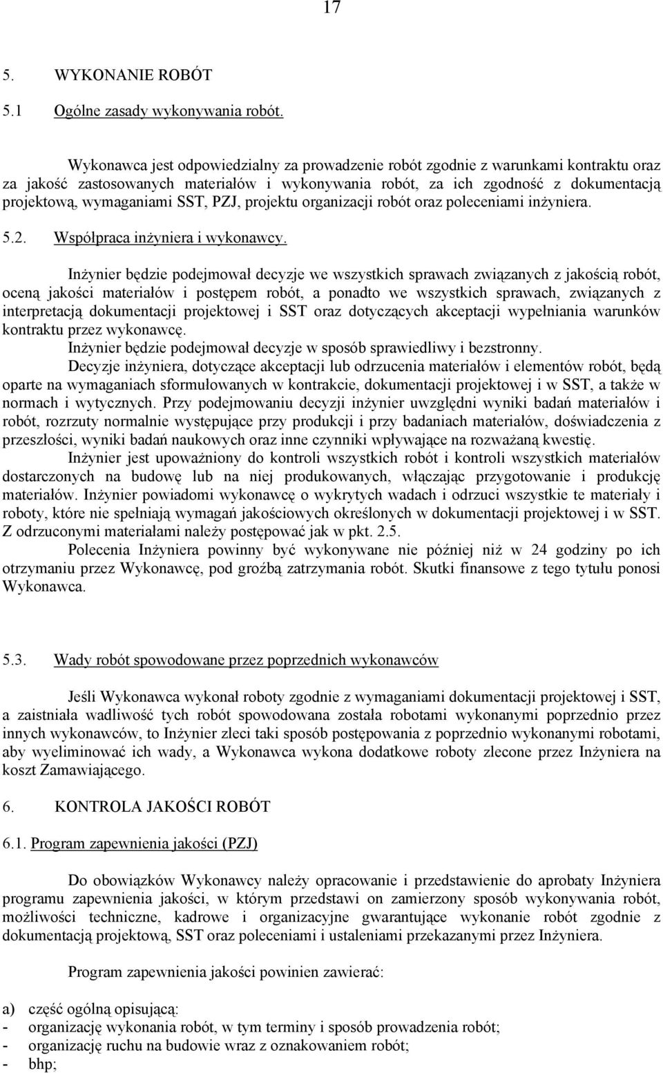 SST, PZJ, projektu organizacji robót oraz poleceniami inżyniera. 5.2. Współpraca inżyniera i wykonawcy.