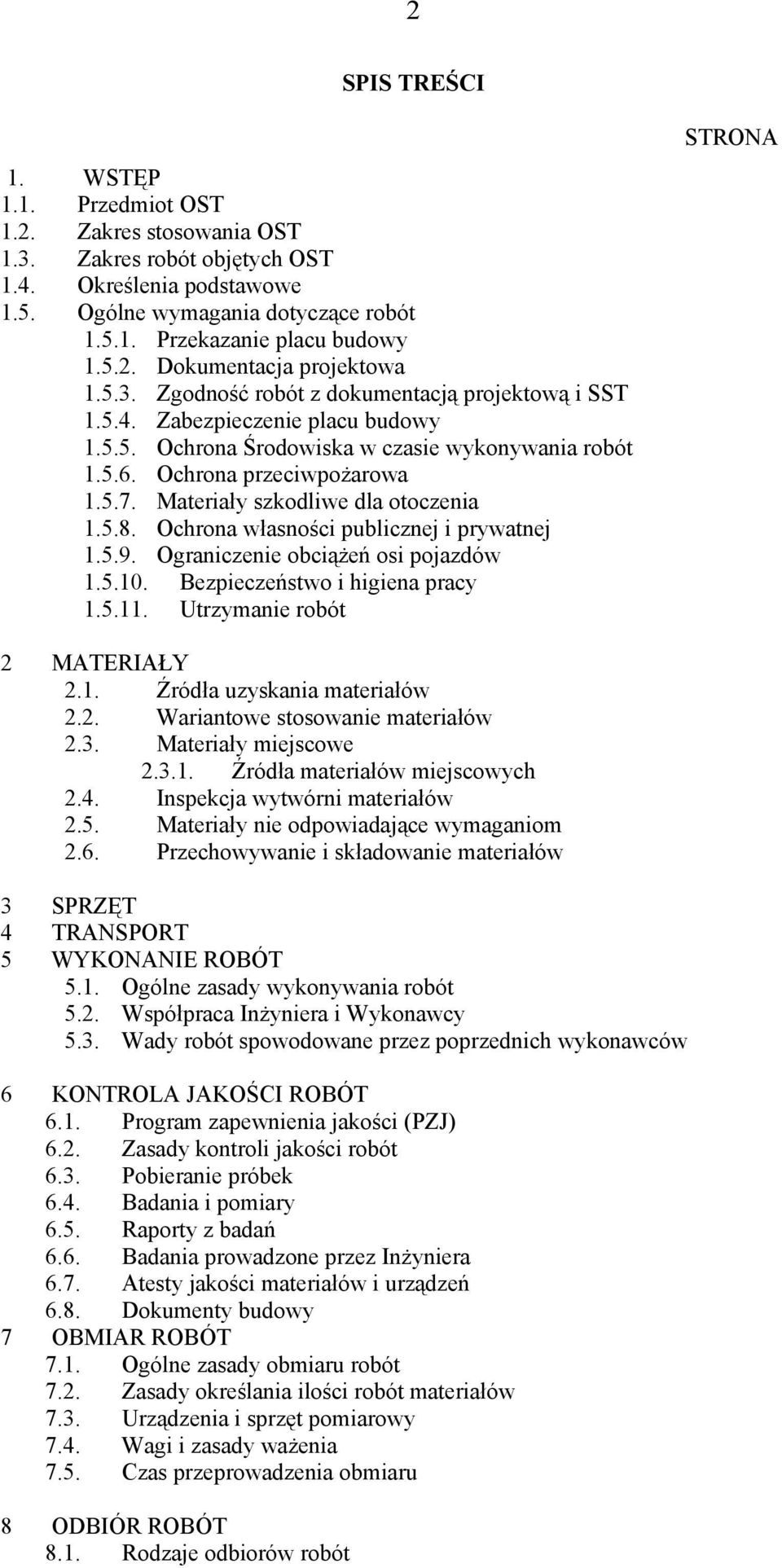 Ochrona przeciwpożarowa 1.5.7. Materiały szkodliwe dla otoczenia 1.5.8. Ochrona własności publicznej i prywatnej 1.5.9. Ograniczenie obciążeń osi pojazdów 1.5.10. Bezpieczeństwo i higiena pracy 1.5.11.