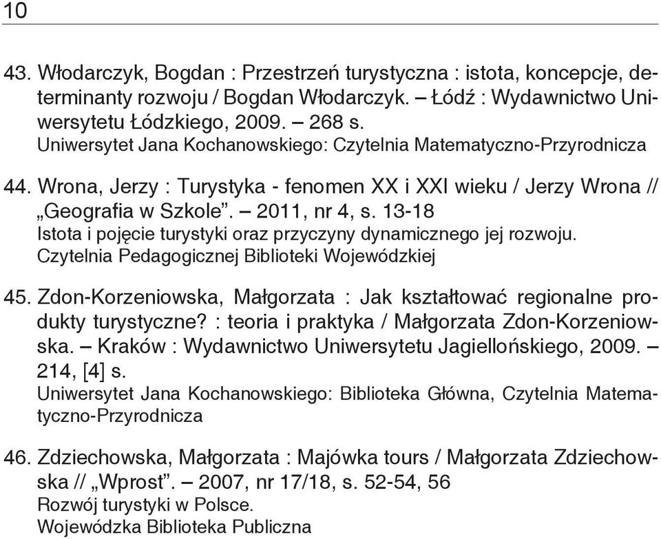 13-18 Istota i pojęcie turystyki oraz przyczyny dynamicznego jej rozwoju. 45. Zdon-Korzeniowska, Małgorzata : Jak kształtować regionalne produkty turystyczne?