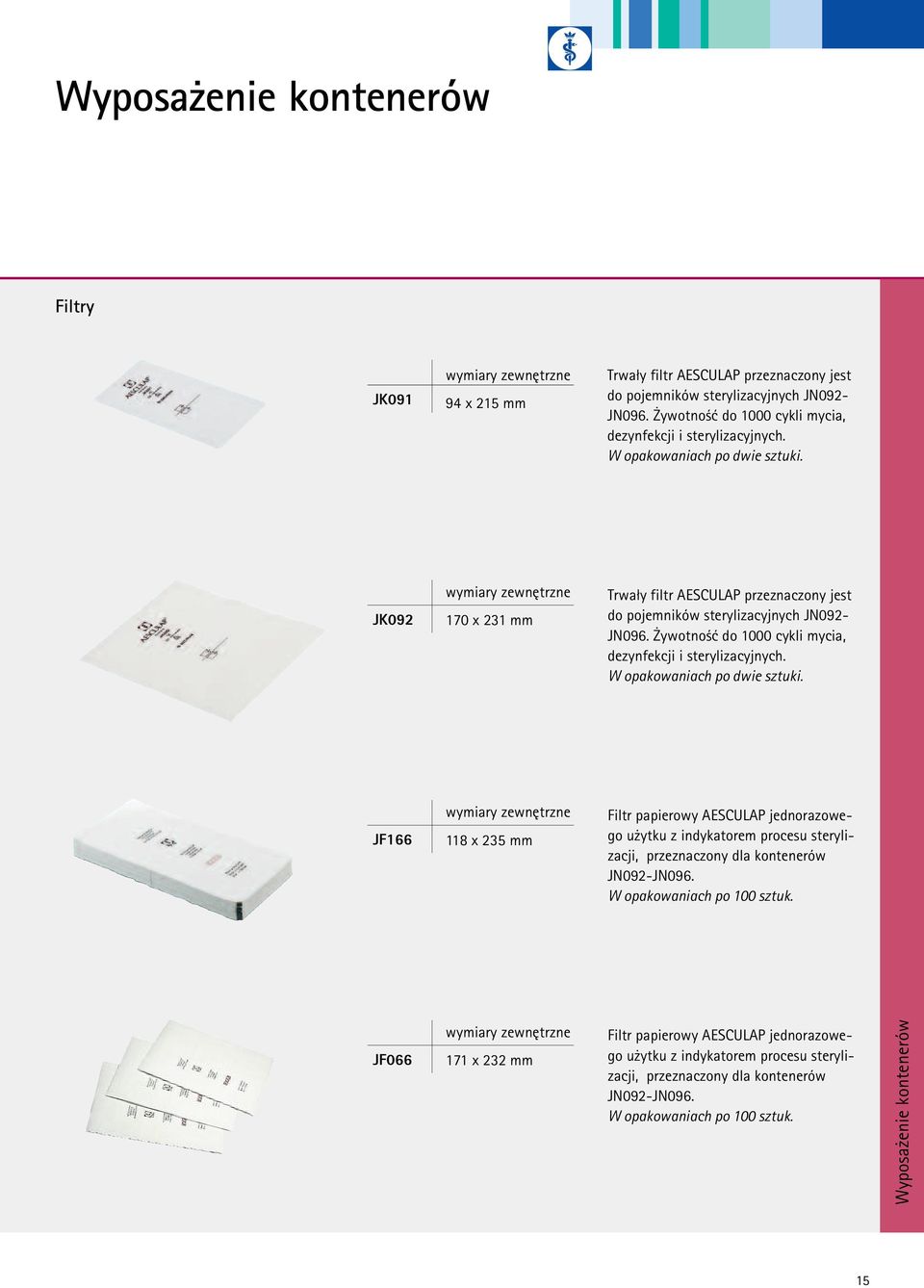 W opakowaniach po dwie sztuki. JF166 118 x 235 mm Filtr papierowy AESCULAP jednorazowego użytku z indykatorem procesu sterylizacji, przeznaczony dla kontenerów JN092-JN096.