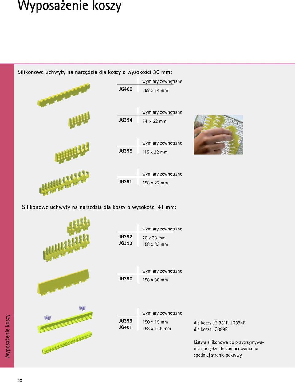 33 mm 158 x 33 mm JG390 158 x 30 mm Wyposażenie koszy JG399 JG401 150 x 15 mm 158 x 11.