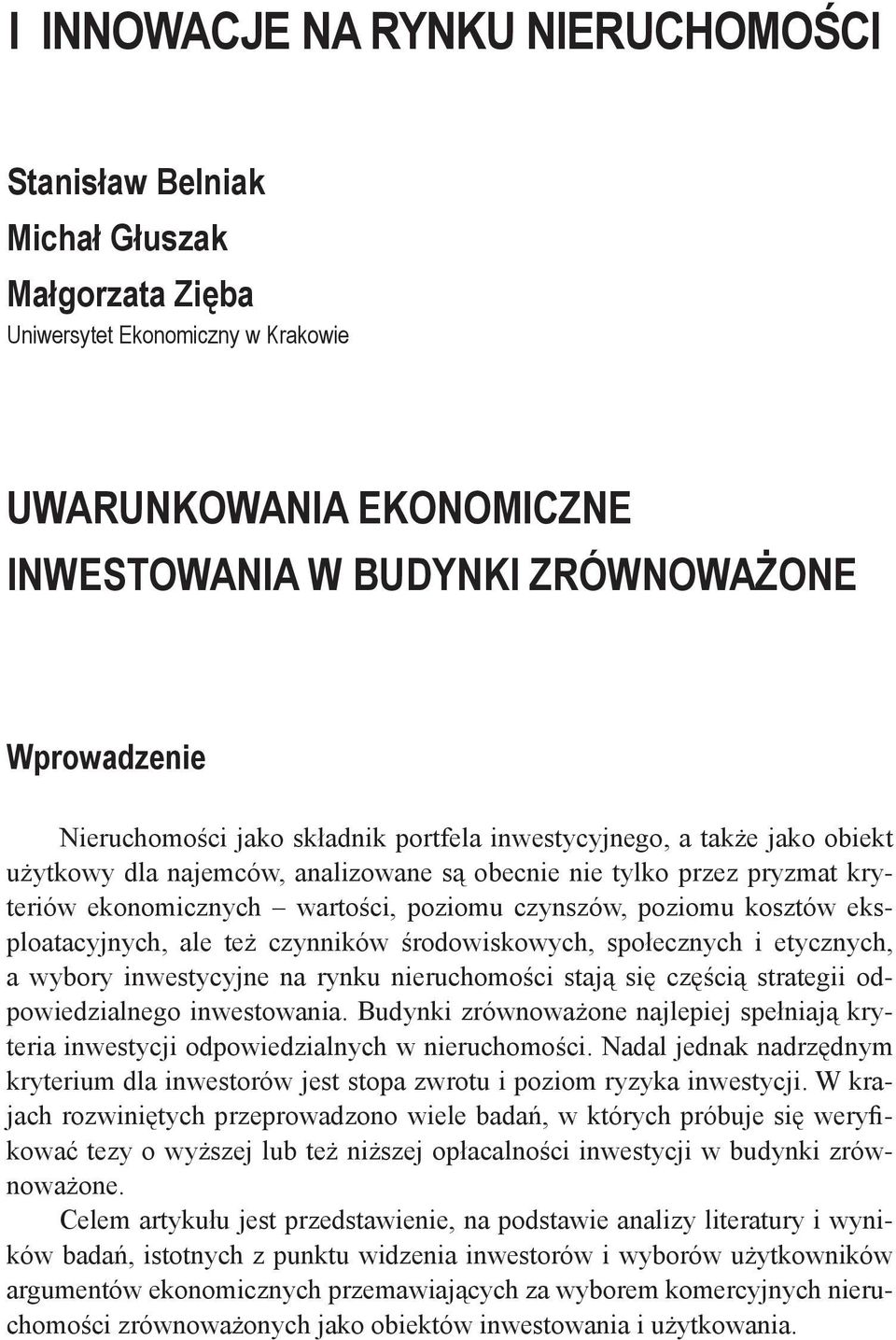 poziomu kosztów eksploatacyjnych, ale też czynników środowiskowych, społecznych i etycznych, a wybory inwestycyjne na rynku nieruchomości stają się częścią strategii odpowiedzialnego inwestowania.