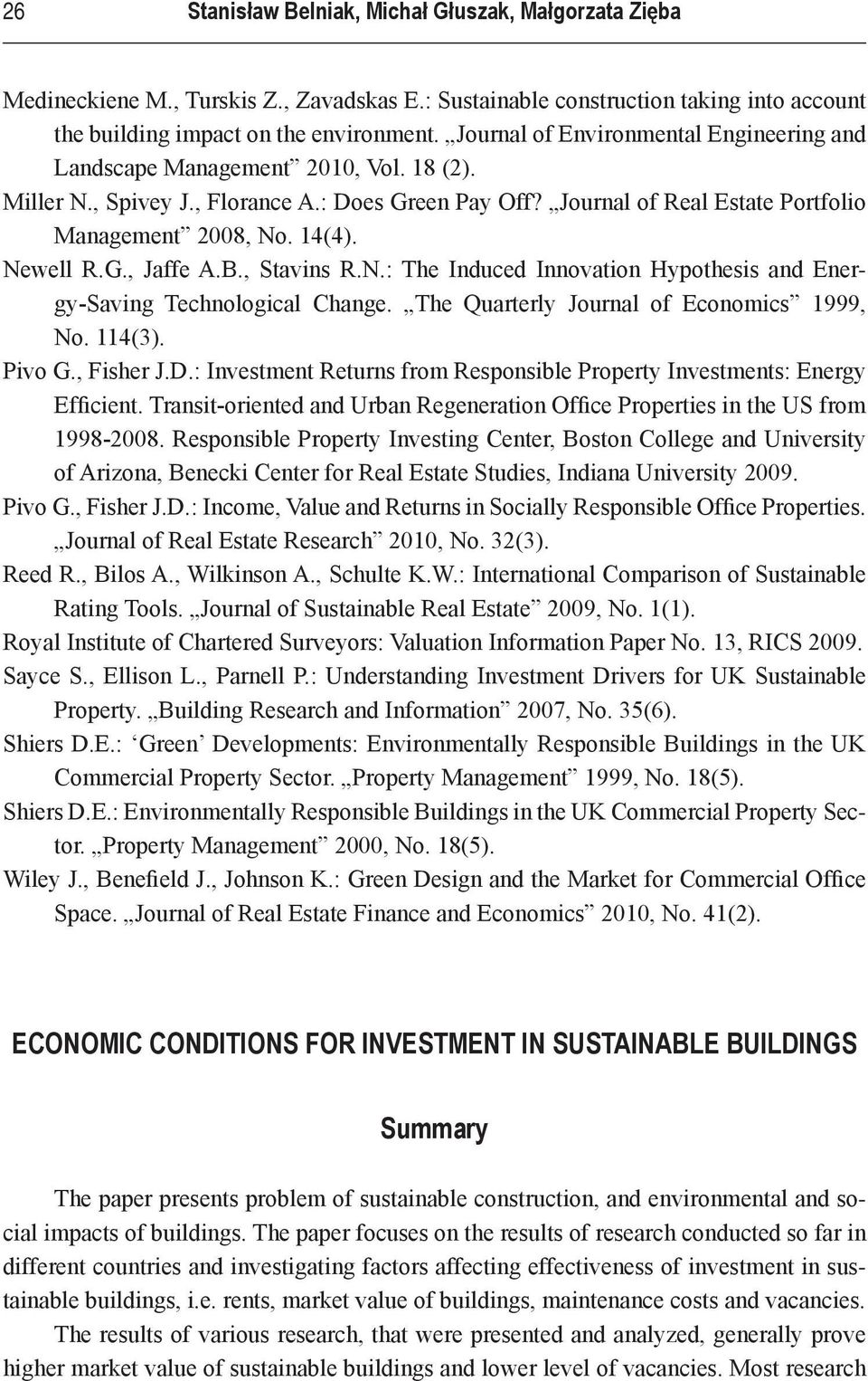 Newell R.G., Jaffe A.B., Stavins R.N.: The Induced Innovation Hypothesis and Energy-Saving Technological Change. The Quarterly Journal of Economics 1999, No. 114(3). Pivo G., Fisher J.D.