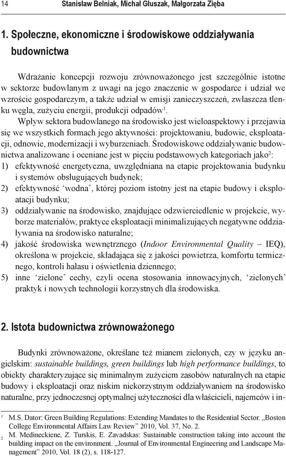 udział we wzroście gospodarczym, a także udział w emisji zanieczyszczeń, zwłaszcza tlenku węgla, zużyciu energii, produkcji odpadów 1.