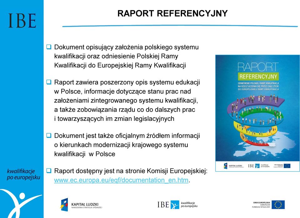 kwalifikacji, a także zobowiązania rządu co do dalszych prac i towarzyszących im zmian legislacyjnych Dokument jest także oficjalnym źródłem