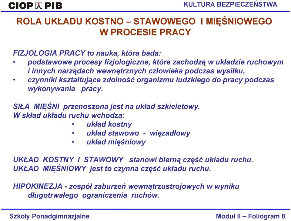 podczas wykonywania pracy. SIŁA MIĘŚNI przenoszona jest na układ szkieletowy.